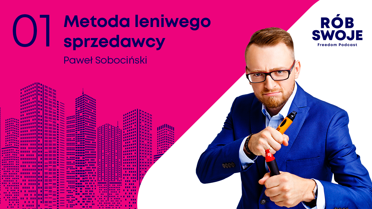 Metoda leniwego sprzedawcy - Freedom Podcast Rób Swoje