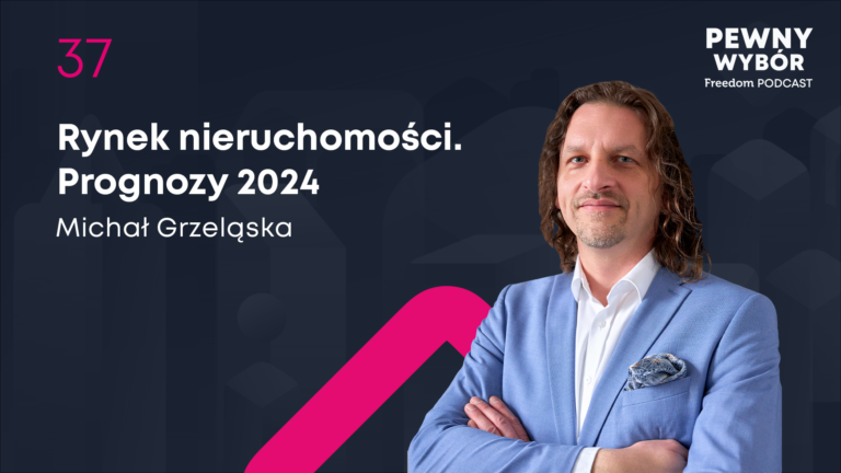 Pewny wybór 37. Rynek nieruchomości 2024. Prognozy