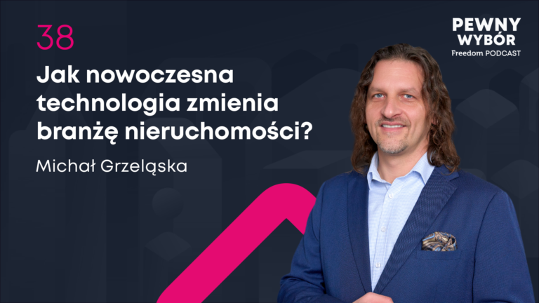 Pewny wybór 38. Technologia na rynku nieruchomości. Jak nowoczesna technologia zmienia branżę?